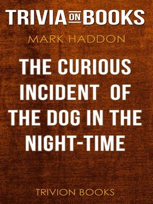 cover image of The Curious Incident of the Dog in the Night-Time by Mark Haddon (Trivia-On-Books)